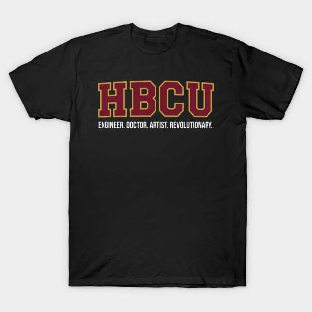 HBCU Pride – Engineer, Doctor, Artist, Revolutionary T-Shirt by UrbanLifeApparel