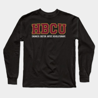 HBCU Pride – Engineer, Doctor, Artist, Revolutionary Long Sleeve T-Shirt