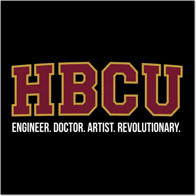 HBCU Pride – Engineer, Doctor, Artist, Revolutionary Wall Art by UrbanLifeApparel