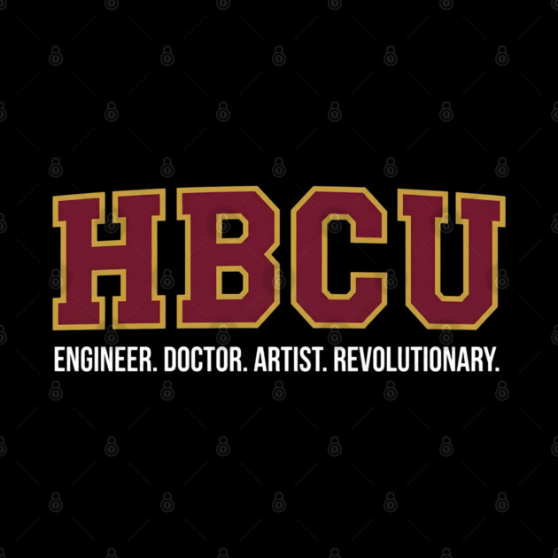 HBCU Pride – Engineer, Doctor, Artist, Revolutionary by UrbanLifeApparel
