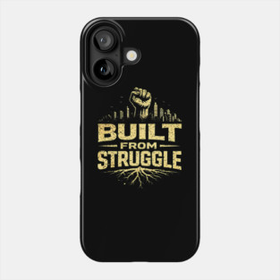 Built From Struggle – Roots, City Skyline & Raised Fist Phone Case