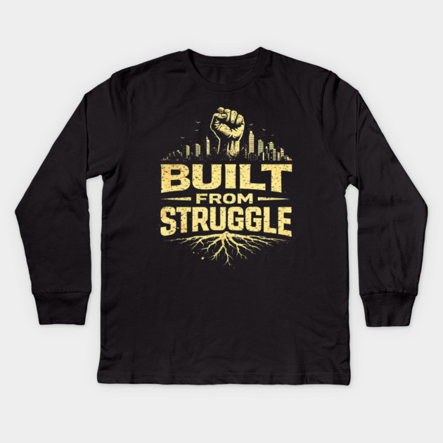 Built From Struggle – Roots, City Skyline & Raised Fist Kids Long Sleeve T-Shirt by UrbanLifeApparel
