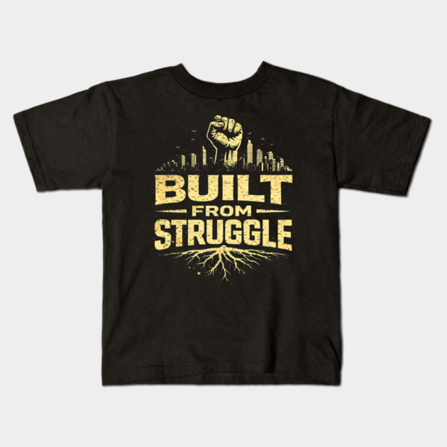 Built From Struggle – Roots, City Skyline & Raised Fist Kids T-Shirt by UrbanLifeApparel
