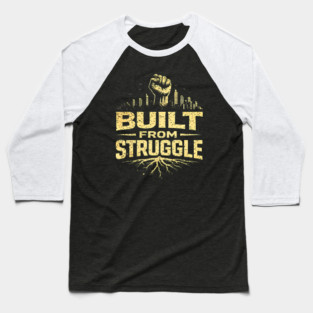 Built From Struggle – Roots, City Skyline & Raised Fist Baseball T-Shirt