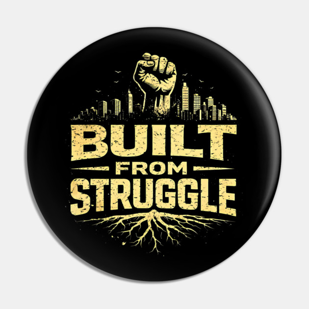 Built From Struggle – Roots, City Skyline & Raised Fist Pin by UrbanLifeApparel