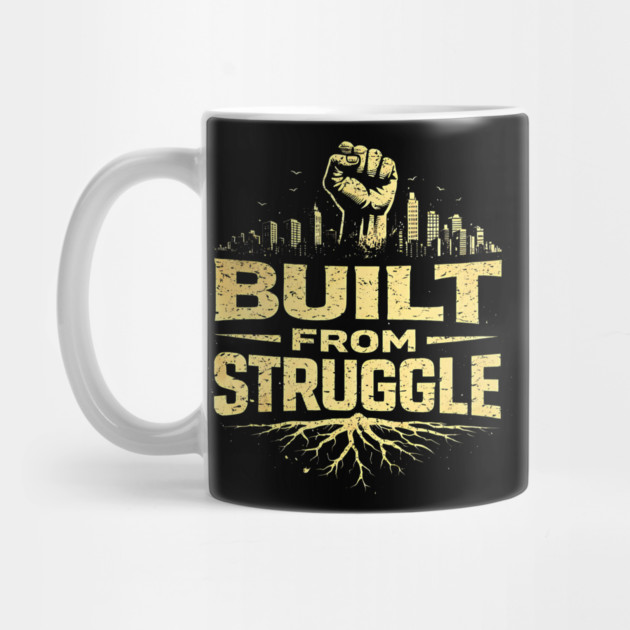 Built From Struggle – Roots, City Skyline & Raised Fist by UrbanLifeApparel
