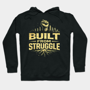 Built From Struggle – Roots, City Skyline & Raised Fist Hoodie
