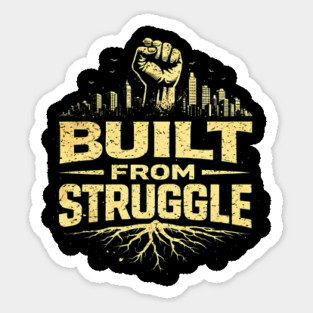 Built From Struggle – Roots, City Skyline & Raised Fist Sticker