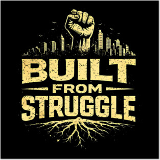 Built From Struggle – Roots, City Skyline & Raised Fist Posters and Art