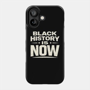 Black History Is Now – Modern Activism & Empowerment Typography Phone Case