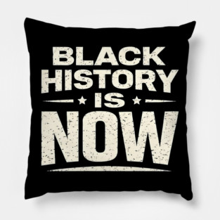 Black History Is Now – Modern Activism & Empowerment Typography Pillow