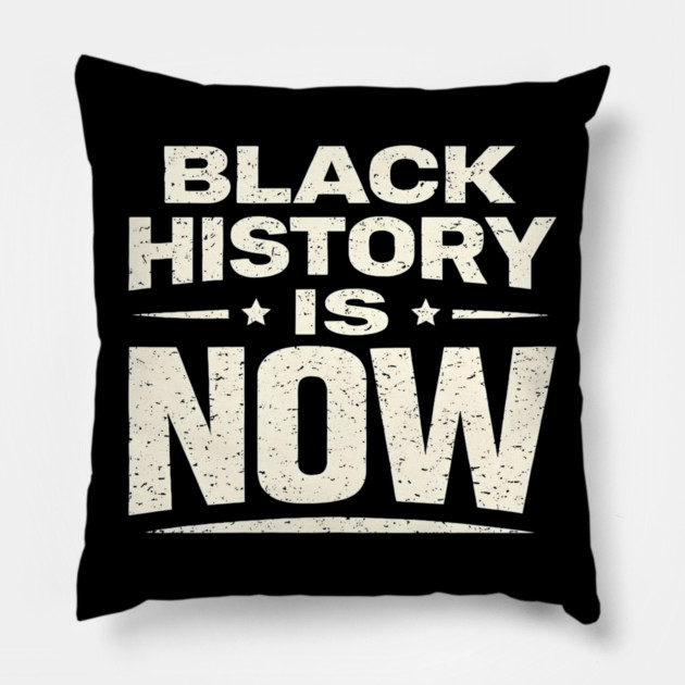 Black History Is Now – Modern Activism & Empowerment Typography Pillow by UrbanLifeApparel