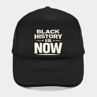 Black History Is Now – Modern Activism & Empowerment Typography Hat