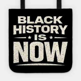 Black History Is Now – Modern Activism & Empowerment Typography Tote