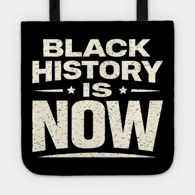 Black History Is Now – Modern Activism & Empowerment Typography Tote by UrbanLifeApparel