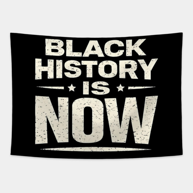Black History Is Now – Modern Activism & Empowerment Typography Tapestry by UrbanLifeApparel