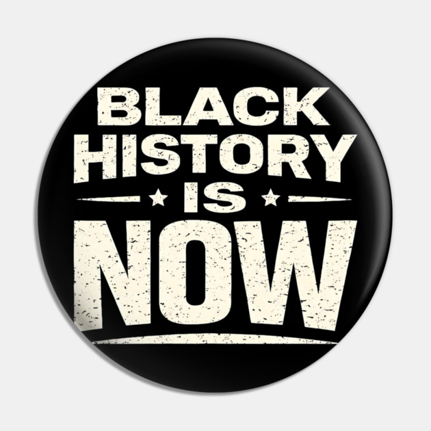 Black History Is Now – Modern Activism & Empowerment Typography Pin by UrbanLifeApparel