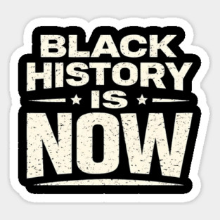 Black History Is Now – Modern Activism & Empowerment Typography Sticker