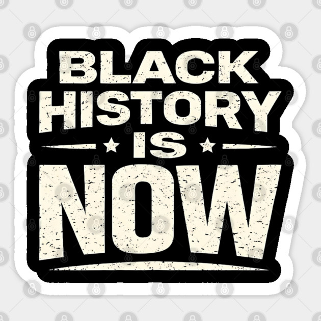 Black History Is Now – Modern Activism & Empowerment Typography Sticker by UrbanLifeApparel