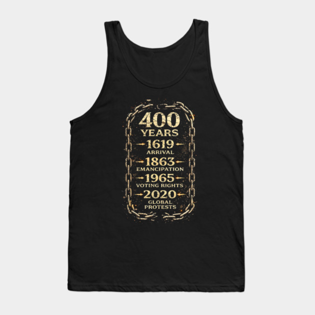 400 Years Timeline – 1619 Arrival to 2020 Global Protests Tank Top by UrbanLifeApparel