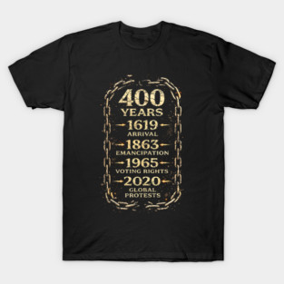 400 Years Timeline – 1619 Arrival to 2020 Global Protests T-Shirt