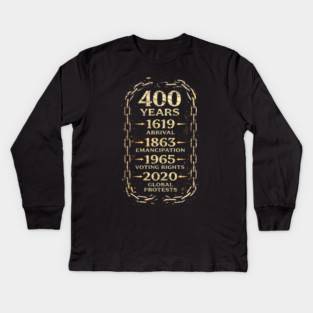 400 Years Timeline – 1619 Arrival to 2020 Global Protests Kids Long Sleeve T-Shirt