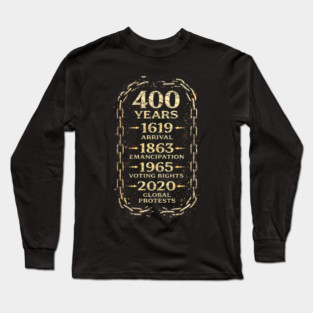 400 Years Timeline – 1619 Arrival to 2020 Global Protests Long Sleeve T-Shirt