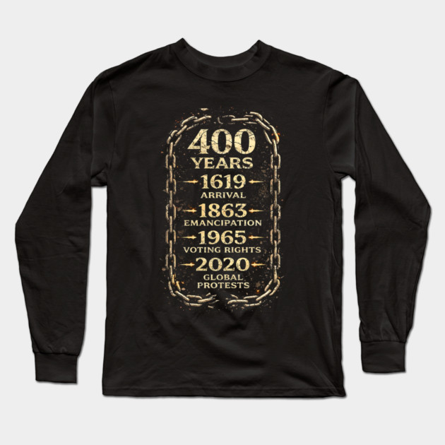 400 Years Timeline – 1619 Arrival to 2020 Global Protests Long Sleeve T-Shirt by UrbanLifeApparel
