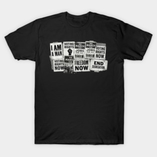 Civil Rights Protest Signs – I Am A Man & Freedom Now Collage T-Shirt