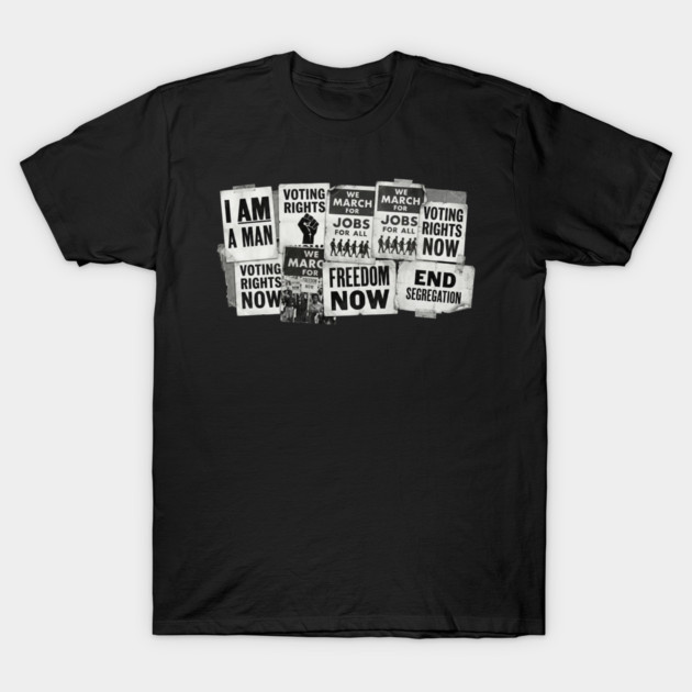 Civil Rights Protest Signs – I Am A Man & Freedom Now Collage T-Shirt by UrbanLifeApparel