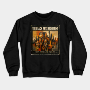 The Black Arts Movement – Poetry, Jazz & Visual Arts Tribute Crewneck Sweatshirt