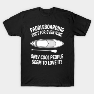 Paddleboarding SUP Standup Paddleboard Funny Saying Raglan T-Shirt