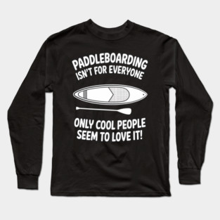 Paddleboarding SUP Standup Paddleboard Funny Saying Raglan Long Sleeve T-Shirt