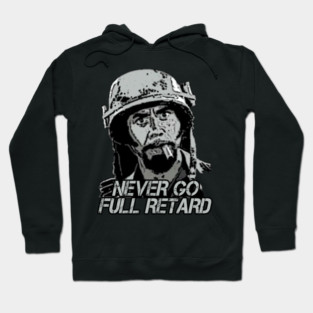 Never Go Full Retard Hoodie