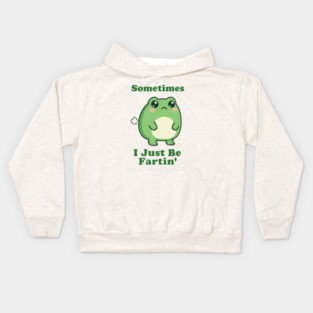Sometimes I Be Fartin Funny Cute Frog Fart Meme Kids Hoodie