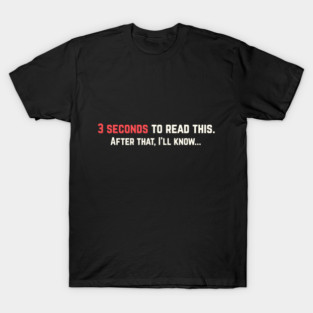 3 Seconds to Read This – Funny Minimal Text Tee T-Shirt
