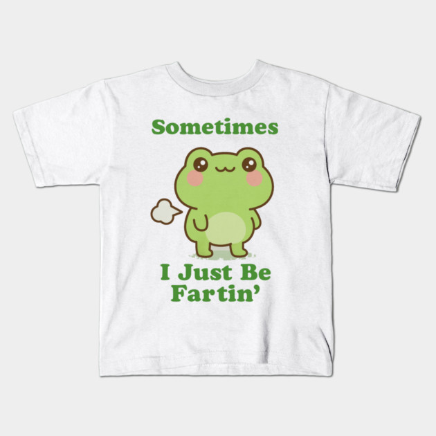 Sometimes I Be Fartin Funny Cute Frog Fart Meme Kids T-Shirt by logiamerch