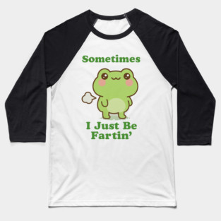 Sometimes I Be Fartin Funny Cute Frog Fart Meme Baseball T-Shirt
