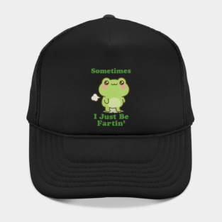 Sometimes I Be Fartin Funny Cute Frog Fart Meme Hat