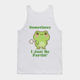Sometimes I Be Fartin Funny Cute Frog Fart Meme Tank Top