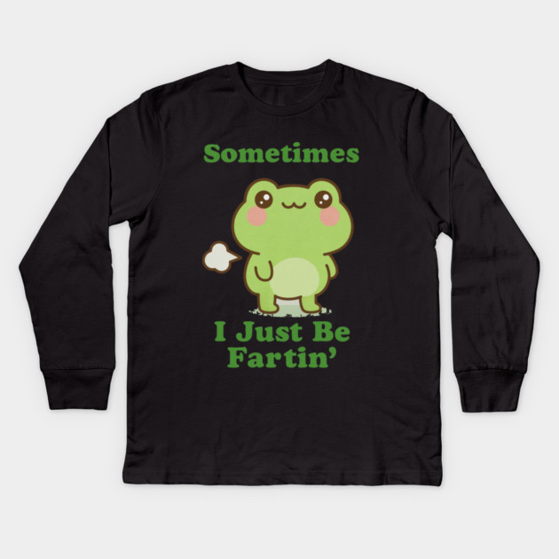 Sometimes I Be Fartin Funny Cute Frog Fart Meme Kids Long Sleeve T-Shirt by logiamerch