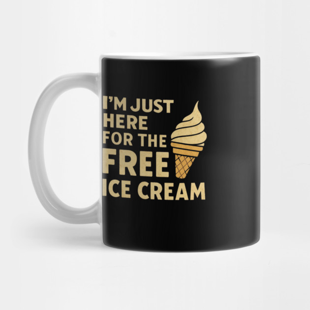 Im Just Here For The Free Ice Cream Funny Foodie Quote by logiamerch