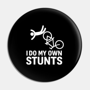 I Do My Own Stunts - Bicycle Pin