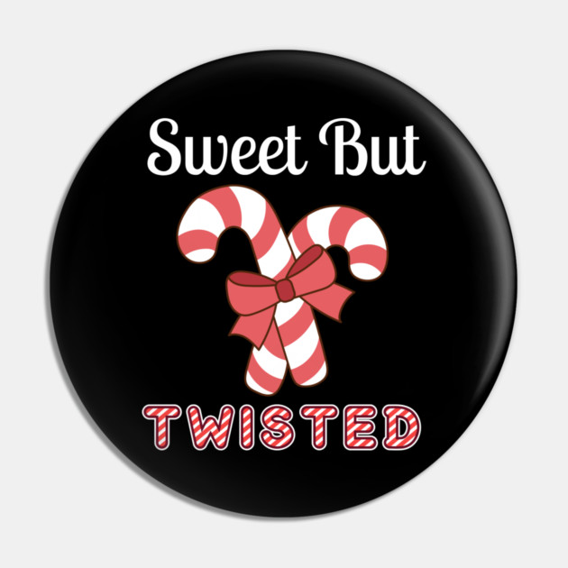 Sweet But Twisted Candy Cane Pin by Creatifly Graphic Tees