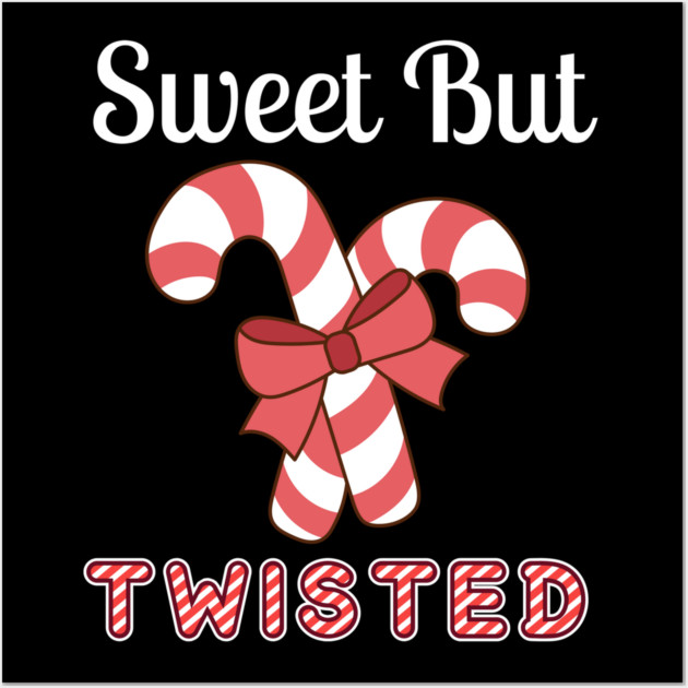 Sweet But Twisted Candy Cane Wall Art by Creatifly Graphic Tees