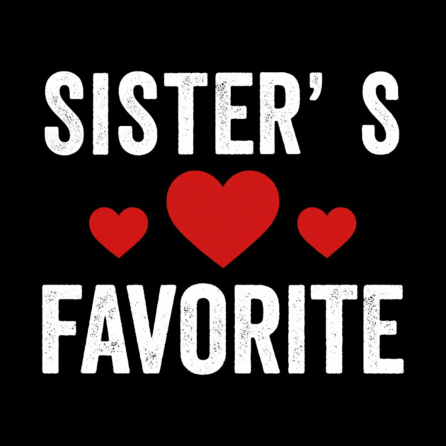 Sister's Favorite Heart Love Sibling by ArtistTee ⭐⭐⭐⭐⭐
