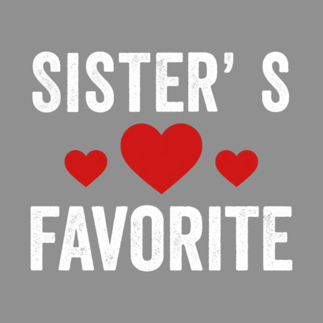 Sister's Favorite Heart Love Sibling by ArtistTee ⭐⭐⭐⭐⭐