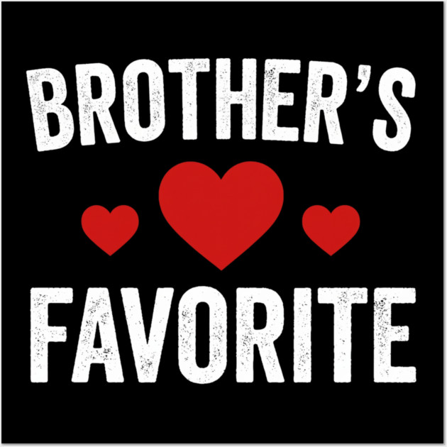 Brother's Favorite Heart Love Sibling Gift Wall Art by ArtistTee ⭐⭐⭐⭐⭐