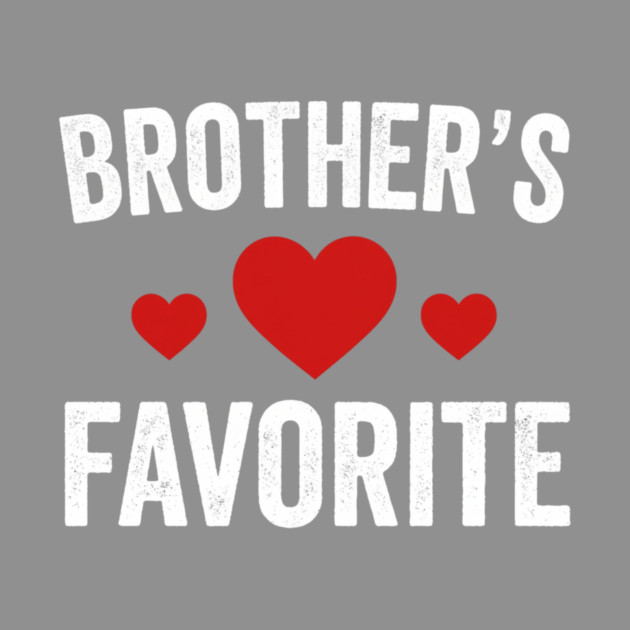 Brother's Favorite Heart Love Sibling Gift by ArtistTee ⭐⭐⭐⭐⭐
