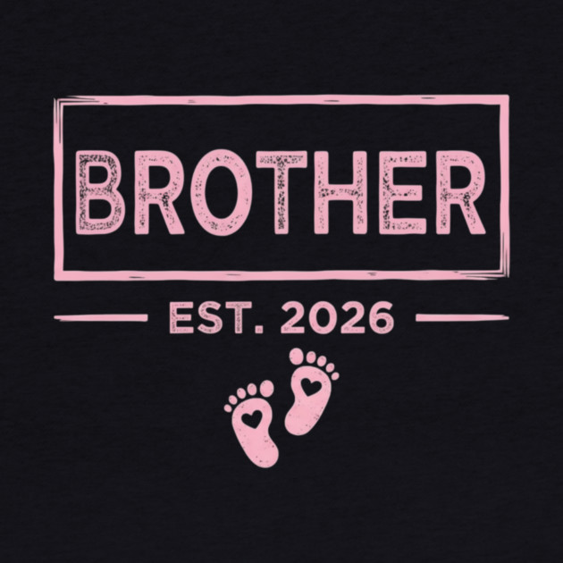 Brother Est. 2026 Pregnancy Announcement by ArtistTee ⭐⭐⭐⭐⭐